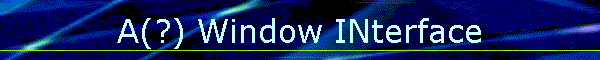 A(?) Window INterface